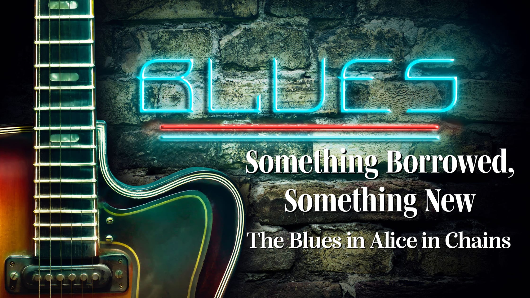 Something Borrowed, Something New: The Blues in Alice in Chains